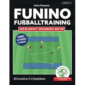 Funino Fußballtraining: 60 kreative 3-3 Spielideen