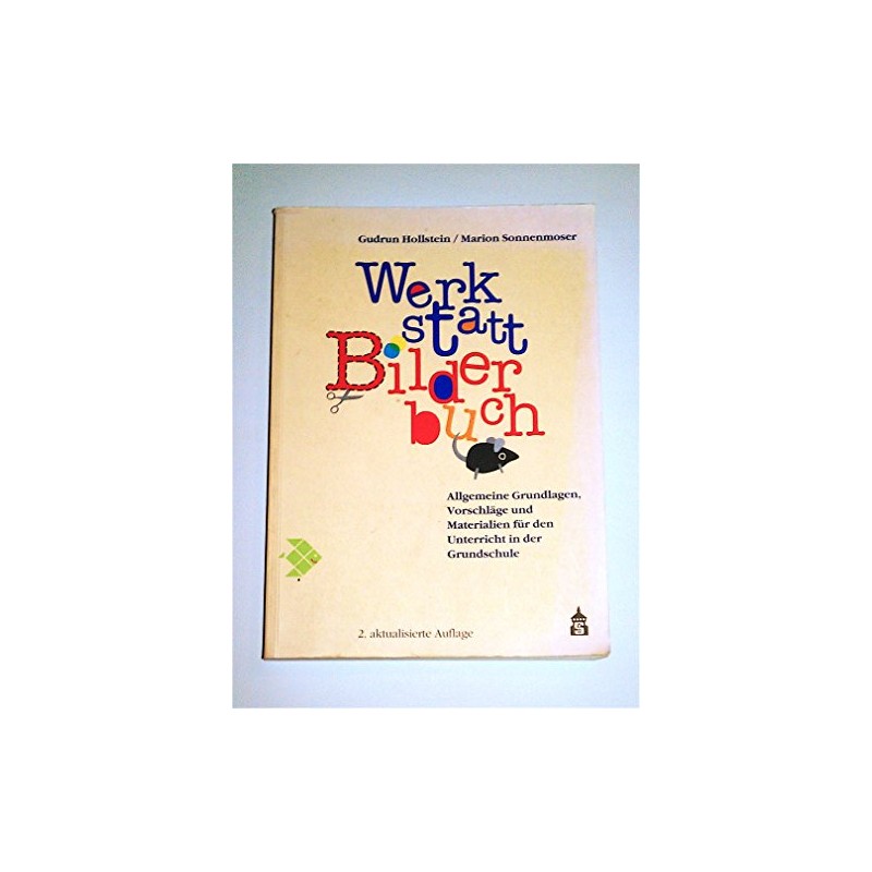 Werkstatt Bilderbuch: Allgemeine Grundlagen, Vorschläge und Materialien für den Unterricht