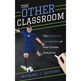 Other Classroom: The Essential Importance of High School Athletics
