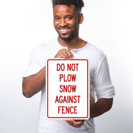 Sigo Signs, Do Not Plow Snow Against Fence Sign, 10x14 Inches, Rust Free .040 Aluminum, Fade Resistant, Made in USA