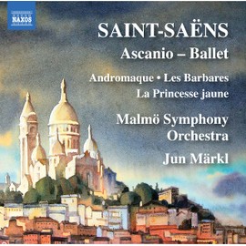 Camille Saint-Saëns: Ascanio - Ballet: Andromaque, Les Barbares, La Princesse jaune
