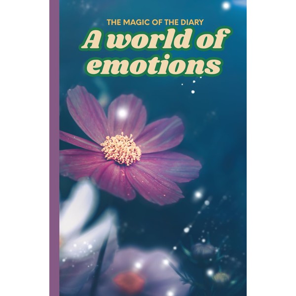 THE MAGIC OF THE DIARY A WORLD OF EMOTIONS: SELF