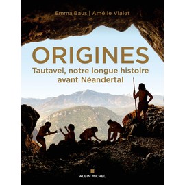 Origines: Tautavel, notre longue histoire avant Néandertal