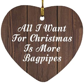 Designsify Christmas Tree Decoration, All I Want for Christmas is More Bagpipes, Heart Ornament D, Gifts for Birthday Anniversary Valentines Mom Mothers Fathers Day Party, to Men Women Him Her