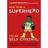 How to Be a Superhero Called Self-Control!: Super Powers to