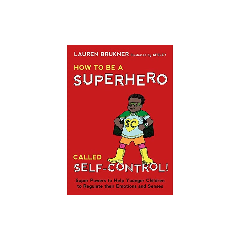 How to Be a Superhero Called Self-Control!: Super Powers to