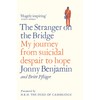 The Stranger on the Bridge: My Journey from Suicidal Despair