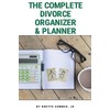 The Complete Divorce Organizer and Planner