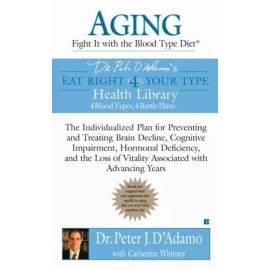 Aging: Fight it with the Blood Type Diet: The Individualized Plan for...
