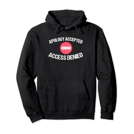 Apology Accepted, Access Denied - funny Pullover Hoodie