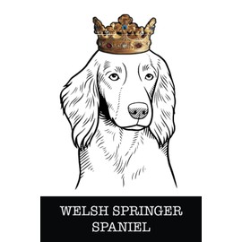 Welsh Springer Spaniel: Welsh Springer Spaniel King/Queen Wearing Crown Notebook Journal