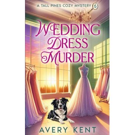 Wedding Dress Murder: A Tall Pines Cozy Mystery