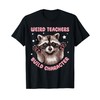 Weird Teachers Build Character Raccoon Teacher Appreciation T-Shirt
