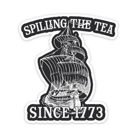 Spilling The Tea Since 1773 Vinyl Sticker Auto Car Truck Wall Laptop | Sticker | 5.5" Wide