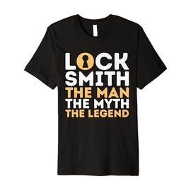 Locksmith The Man The Myth Shirt Lockout Specialist Premium T-Shirt