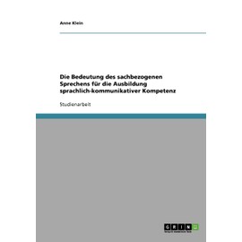 Die Bedeutung des sachbezogenen Sprechens für die Ausbildung sprachlich-kommunikativer Kompetenz