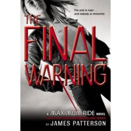 The Final Warning (Maximum Ride, Book 4) - Hardcover By Patterson, James - GOOD