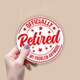 (3pcs) Officially Retired Not My Problem Anymore Sticker Funny Sayings Sarcastic Quotes Retirement Announcements Vinyl Decal for Tumbler Laptop Tablet Water Bottles Books Phone - Size 3x3