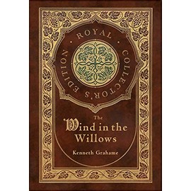 The Wind in the Willows (Royal Collector's Edition) (Case Laminate Hardcover with Jacket)