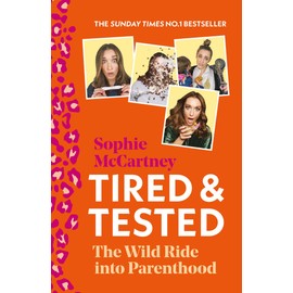 Tired and Tested: The Sunday Times Number One bestselling guide to parenthood