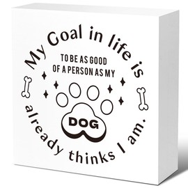 LVQHI Funny Dog Wood Block Signs,My Goal in Life is to be as Good of a Person As My Dog Wooden Box Sign for Home Shelf Bedroom Tabletop Desk Decor,Rustic Dog Lover Sign Decor
