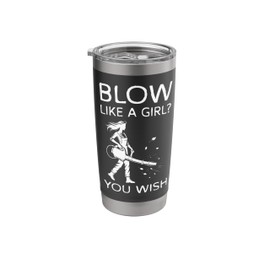 Blow Like A Girl? You Wish Autumn Leaf Blower Stainless Steel Insulated Tumbler