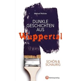 SCHÖN & SCHAURIG - Dunkle Geschichten aus Wuppertal (Geschichten und Anekdoten)