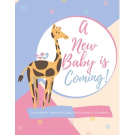 A New Baby Is coming ! - Document Your Second Pregnancy Journe: A Pregnancy Journal For Second baby that give's you the opportunity to document your ... keepsake notebook and memory book for moms