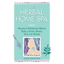 The Herbal Home Spa: Naturally Refreshing Wraps, Rubs, Lotions, Masks, Oi - GOOD