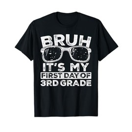 Bruh Its My First Day Of 3rd Grade Sunglasses Back To School T-Shirt