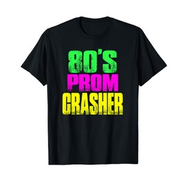 80's Prom Party Crasher Neon Funny Prom Shirt Theme Party T-Shirt