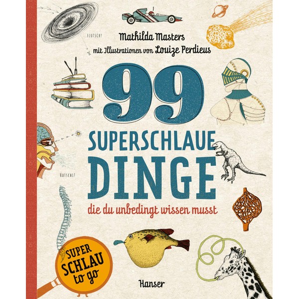 99 superschlaue Dinge, die du unbedingt wissen musst (Superschlau to