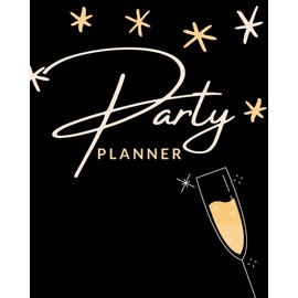 Party Planner: Party and Event Planner, Notebook Organizer, Birthday Party Organizer, Event Budget Planning, Guest List, Food & Drink Planner and ... (Gold Star & Champagne Black Cover Design)