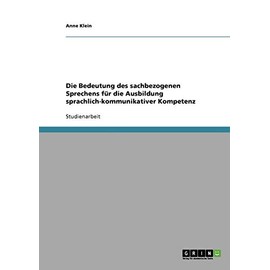 Die Bedeutung des sachbezogenen Sprechens für die Ausbildung sprachlich-kommunikativer Kompetenz
