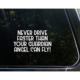 Never Drive Faster Than Your Guardian Angel Can Fly! - 6-3/4" x 3-3/4" - Vinyl Die Cut Decal/Bumper Sticker for Windows, Cars, Trucks, Laptops, Etc.