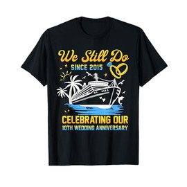 We Still Do 10th Wedding Anniversary 10 Years Married Couple T-Shirt