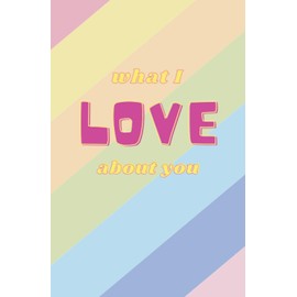 What I Love About You: A Fill in Journal – Cute Valentine’s Day Gifts for Her and Him