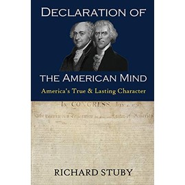 Declaration of the American Mind: America's True & Lasting Character