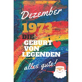 Dezember 1973 Die Geburt von Legenden: Weihnachten Geburtstag Notizbuch a5 liniert softcover ,super geschenkideen frauen Männer, Geboren Dezember, ... für Bruder, Schwester ,Freunde, man.