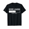 Boner Loading Please Wait Adult Humor Funny Men's Boner T-Shirt