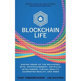 Blockchain Life: Making Sense of the Metaverse, NFTs, Cryptocurrency, Virtual Reality, Augmented Reality, and Web3