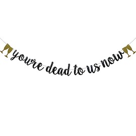 You're Dead To Us Now Banner,Pre-Strung, Black Paper Glitter Party Decorations For Retirement Farewell Going Away Party Supplies Letters Black ZHAOFEIHN