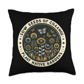 Sow Seeds Of Change Plant Native Gardens Throw Pillow