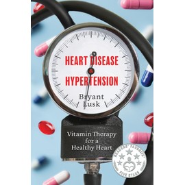  Heart Disease & Hypertension: Vitamin Therapy for a Healthy Heart