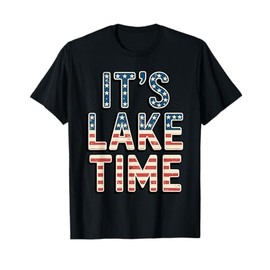 It's Lake Time Patriotic American Flag USA 4th of July T-Shirt