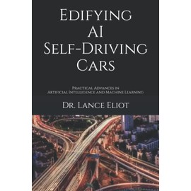 Edifying AI Self-Driving Cars: Practical Advances in Artificial Intelligence and Machine Learning