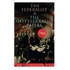 The Federalist & The Anti-Federalist Papers: Complete Collection: Including the