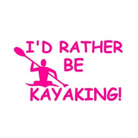 STICKER DAD I'd Rather Be Kayaking Vinyl Decal by stickerdad® - Size: 6", Color: HOT Pink - Windows, Walls, Bumpers, Laptop, Lockers, etc.