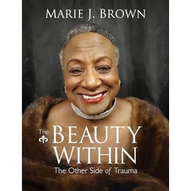 The Beauty Within: The Other Side of Trauma