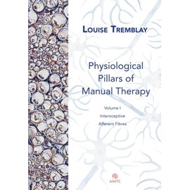 Physiological Pillars of Manual Therapy: tome I : interoceptive afferent fibres